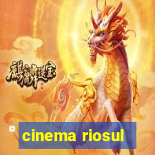 cinema riosul